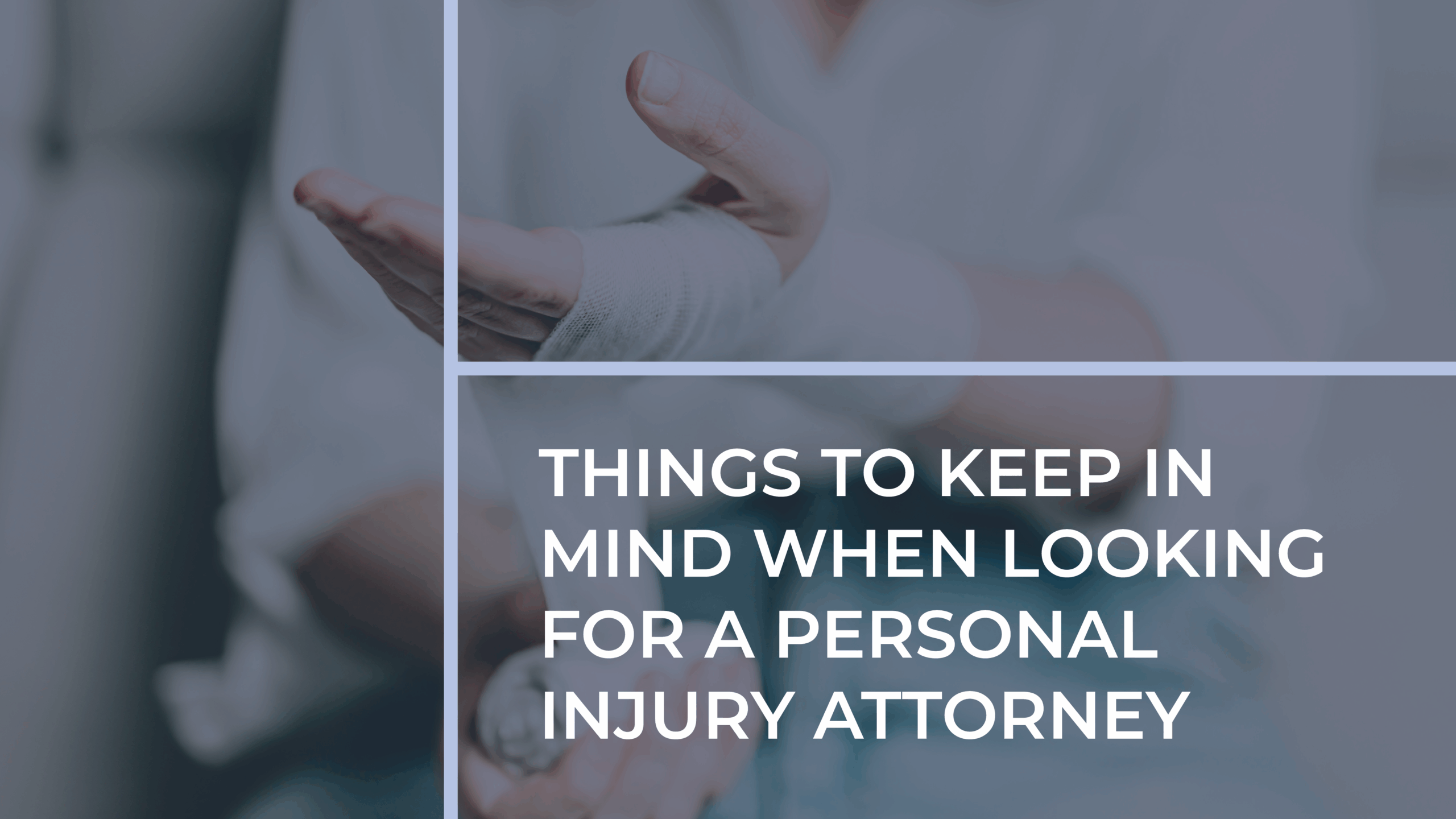 Things to Keep in Mind When Looking for a Personal Injury Attorney